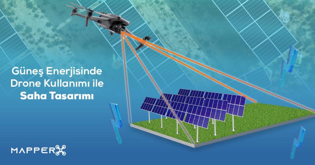 Gunes Enerjisinde Drone Kullanimi ile Saha Tasarimi 1