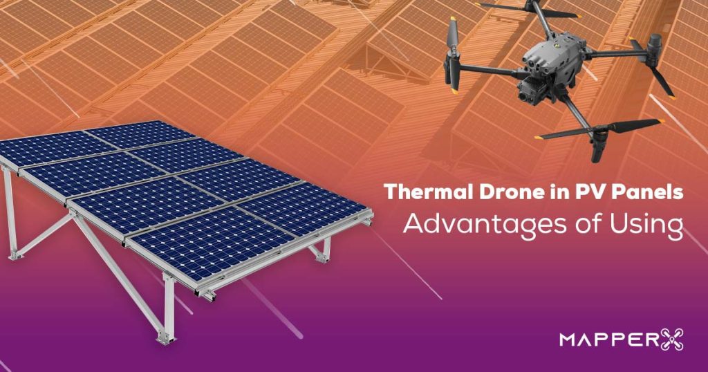 Thermal Drone in PV Panels Advantages of Using 3